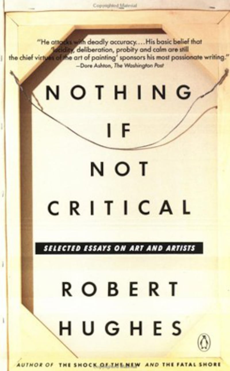 galleries/2012/08/10/robert-hughes-s-best-books-and-quotes/robert-hughes-books-nothing-if-not-critical_u0ycce