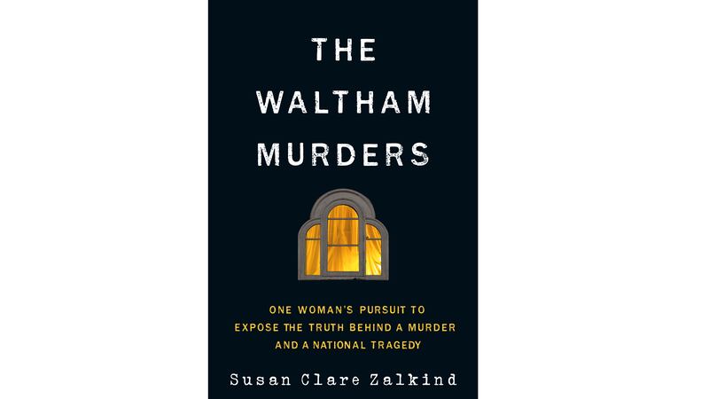 The book cover of The Waltham Murders: One Woman’s Pursuit to Expose the Truth Behind a Murder and a National Tragedy.