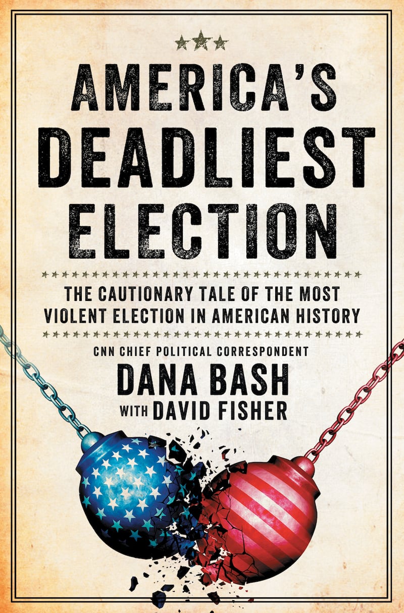 Cover of Dana Bash and David Fisher's book, 'America's Deadliest Election.'