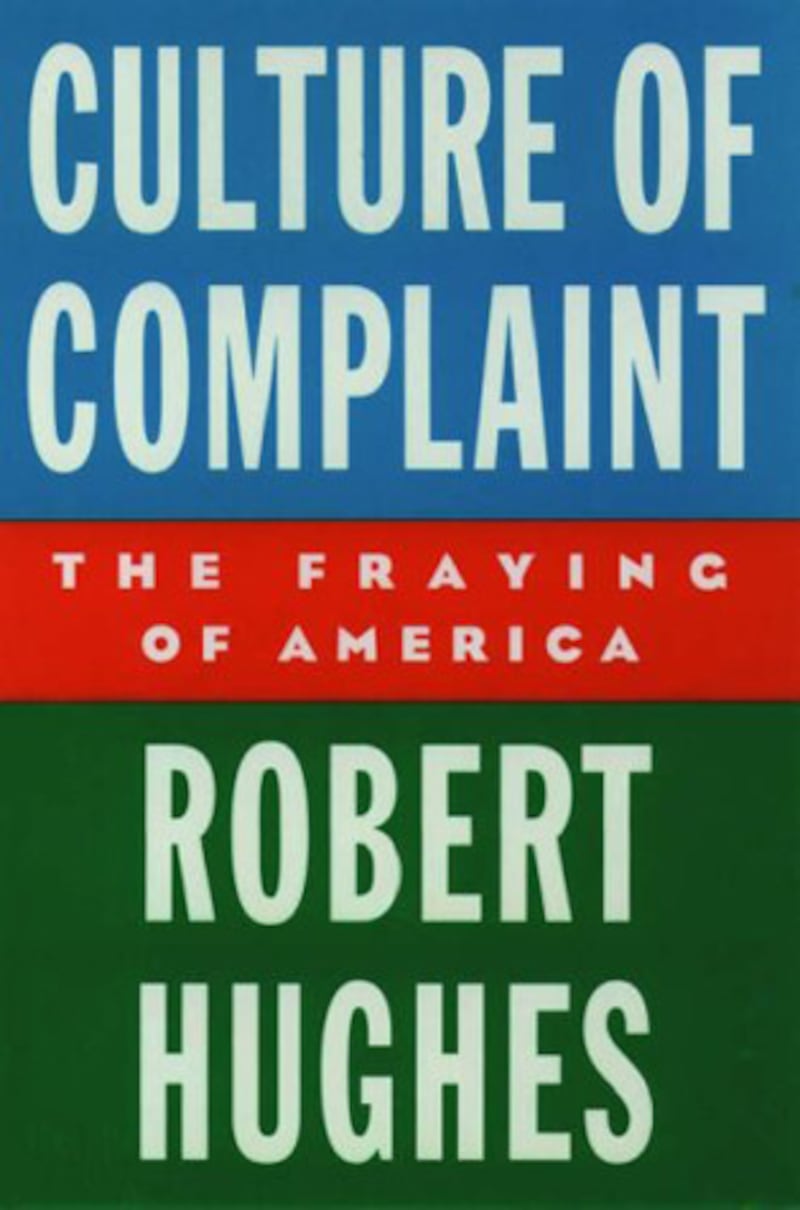 galleries/2012/08/10/robert-hughes-s-best-books-and-quotes/robert-hughes-books-culture-of-complaint_rorhbb