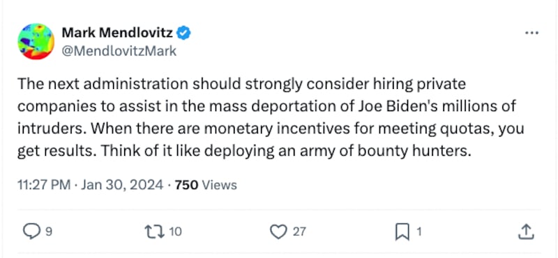 A tweet shared by the pro-Trump activist and self-identified journalist Mark Mendlovitz on X, the social media platform formerly known as Twitter, calling for “mass deportation” by “an army of bounty hunters.”