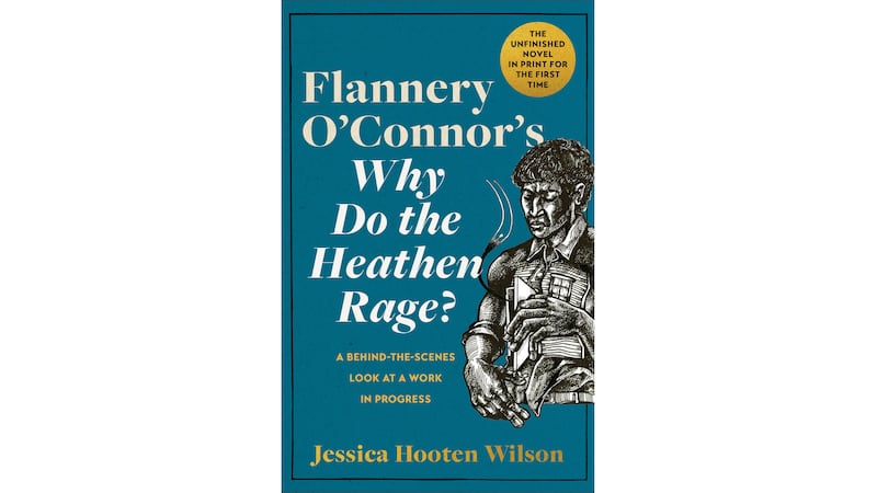 A photo of the cover of Flannery O’Connor’s Why Do the Heathen Rage? by Jessica Hooten Wilson.